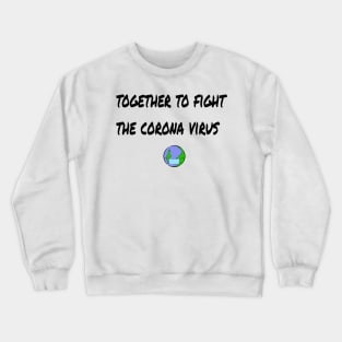 together to fight the coronavirus Crewneck Sweatshirt